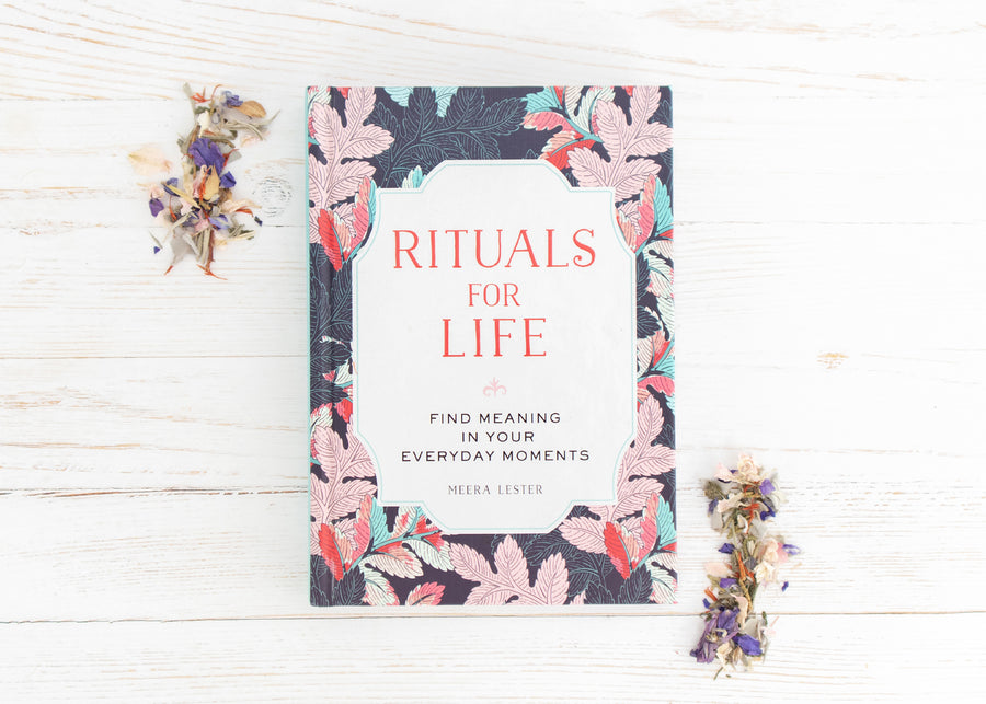 Rituals for Life: Find Meaning in Your Everyday Moments